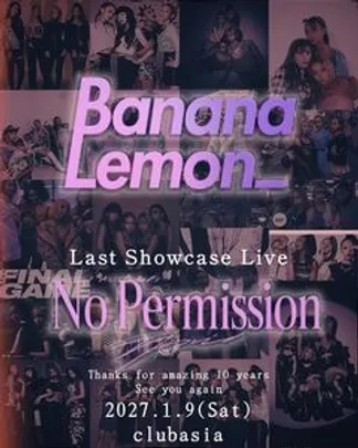 BananaLemon -Last Showcase Live No Permission-