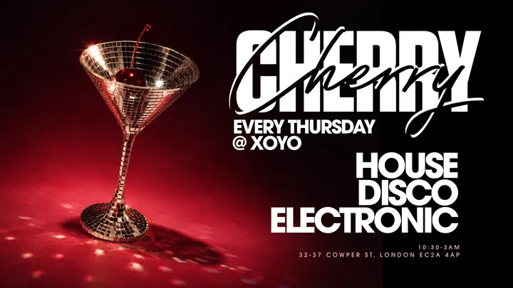 Cherry - House & Disco | XOYO