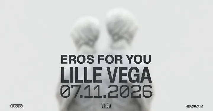 Eros for you // VEGA