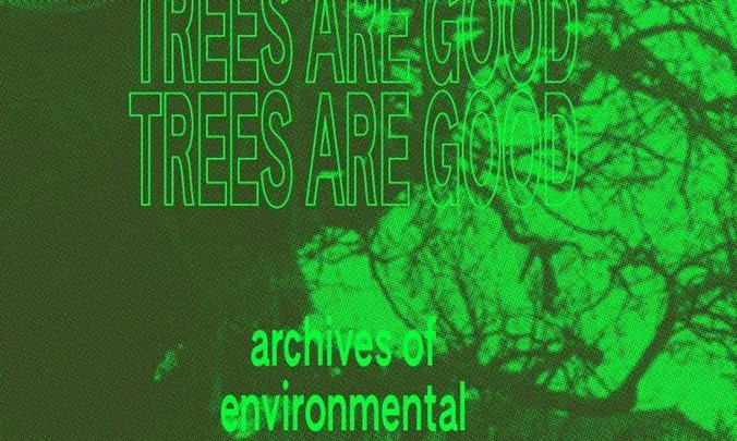 TREES ARE GOOD Exhibition Launch Event