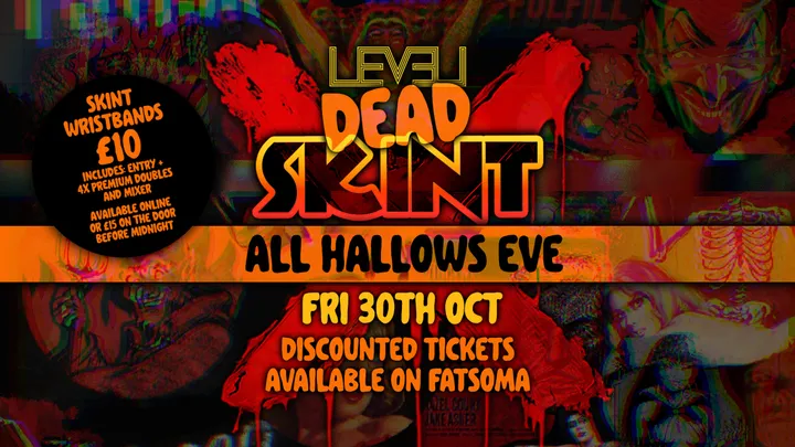 DEAD SKINT: ALL HALLOWS EVE👻 @ Level Nightclub Bolton