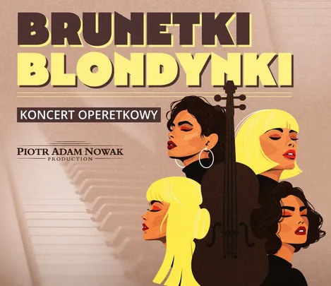„Brunetki, blondynki” – najpiękniejsze arie i duety operetkowe