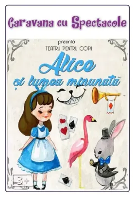 Alice și lumea minunată - teatru interactiv pentru copii @ Clubul Țăranului - La Mama MȚR