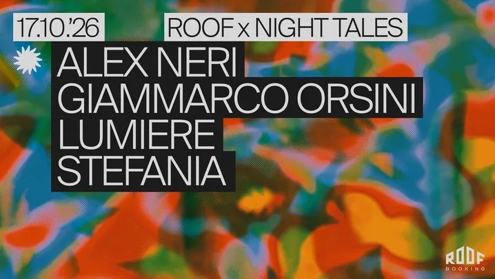 Night Tales x Roof: Giammarco Orsini, Alex Neri, Lumiere & Stefania