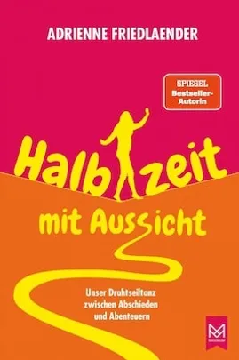 Halbzeit mit Aussicht - Unser Drahtseilakt zwischen Abschieden und Abenteuern