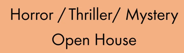 Horror/Thriller/Mystery Open House