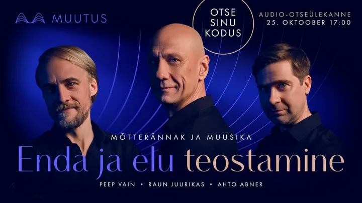 Muutuse mõtterännak ja muusika “Enda ja elu teostamine”  25.10 | Audio-otseülekanne