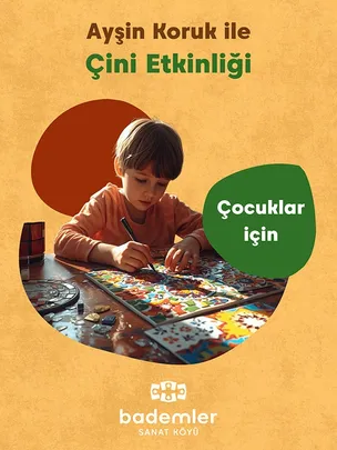 Ayşin Koruk ile Çocuk Çini Etkinliği