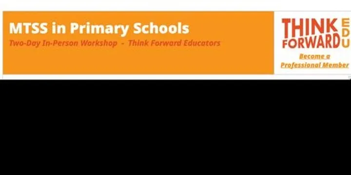 Term 4 MTSS in Primary Schools Two-Day In-Person Workshop  -  Think Forward Educators