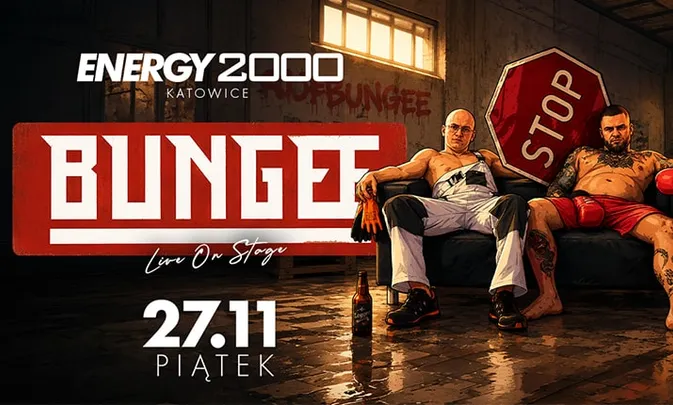 BUNGEE 27.11 - ENERGY 2000 KATOWICE [16+]