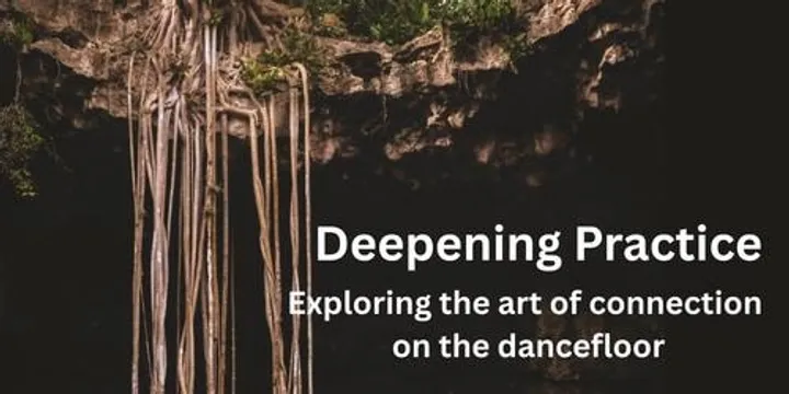 Deepening Practice - Exploring the art of connection on the dancefloor