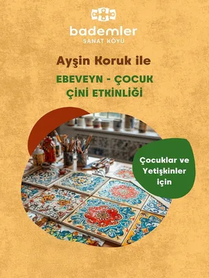 Ayşin Koruk ile Ebeveyn - Çocuk Çini Etkinliği