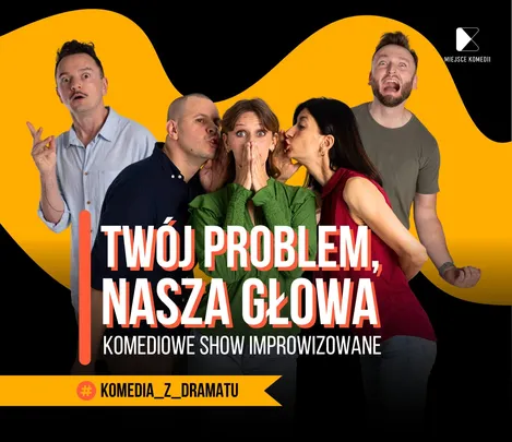 Twój Problem - Nasza głowa | 17.10.2026 g. 17:00