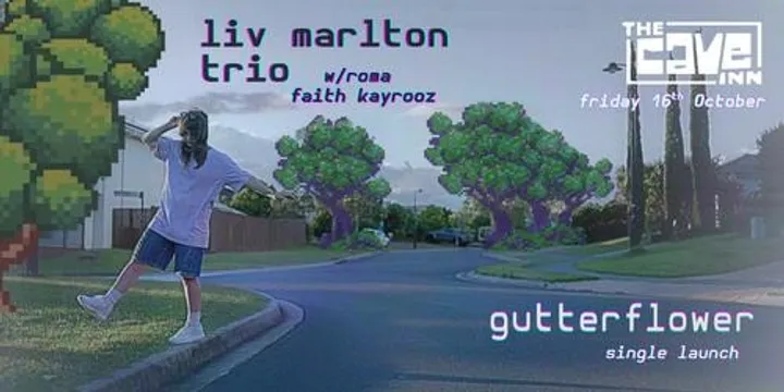 Liv Marlton (trio) - Gutterflower Single Launch w/ Faith Kayrooz and ROMA