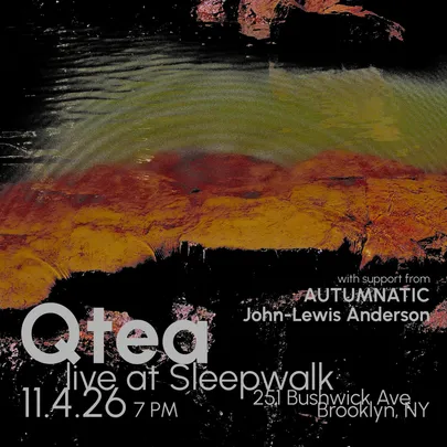 Qtea (Live) with support from AUTUMNATIC / John-Lewis Anderson
