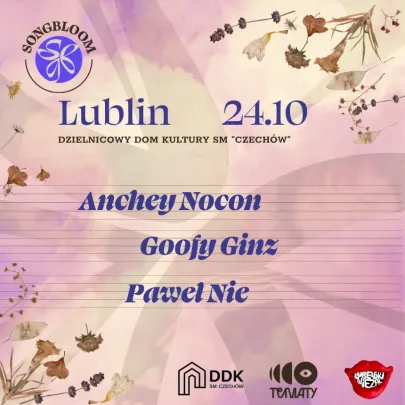 SONGBLOOM | Lublin | Anchey Nocon + Goofy Ginz + Paweł Nie