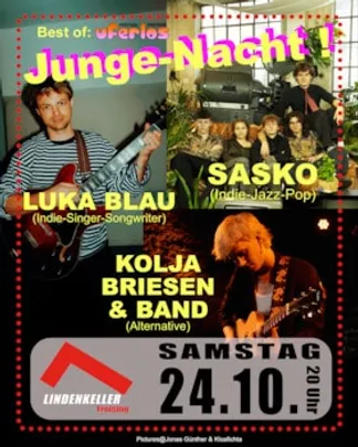 Junge Nacht - mit „Luka Blau“, „Sasko“, und „Kolja Briesen“