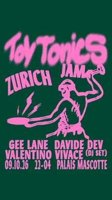 TOY TONICS JAM ZURICH: Gee Lane Davide Dev VALENTINO VIVACE (DJ SET)