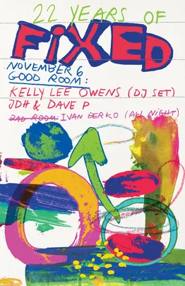22 Years of FIXED ft Kelly Lee Owens (dj set), JDH & Dave P, Ivan Berko (all night)