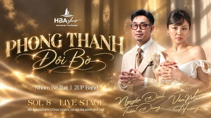 HBAShow: PHONG THANH ĐÔI BỜ - Nguyễn Đình Tuấn Dũng - Văn Mai Hương