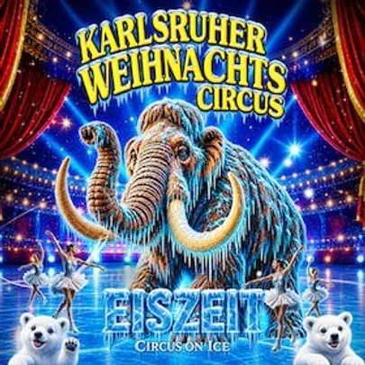 17. Karlsruher Weihnachtscircus - Familienvorstellung mit Sonderpreisen