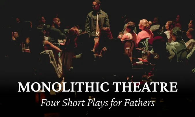 Monolithic Theatre FOUR Fathers