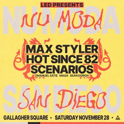 Nu Moda and LED Present MAX STYLER + HOT SINCE 82 + SCENARIOS at Gallagher Square - Petco Park