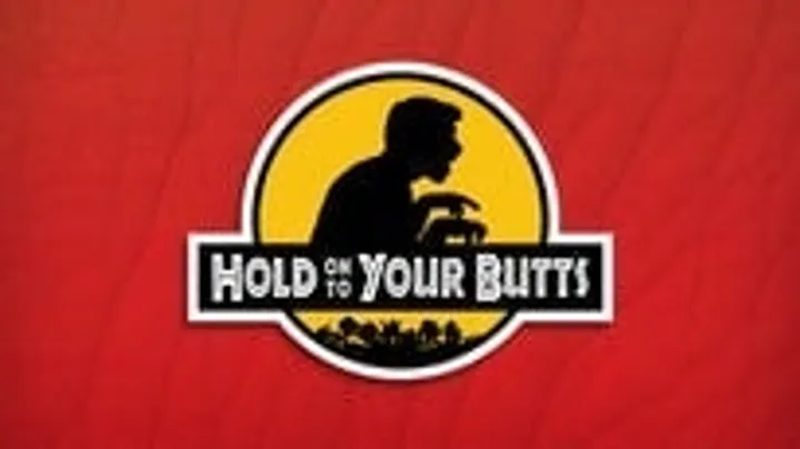 Hold On To Your Butts
