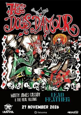 Tyla's Dogs D'Amour // Maty James Cassidy & The Real Villans // Lead Feather