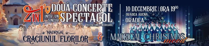 MADRIGAL DE CRĂCIUN | 2 în 1 la Oradea
