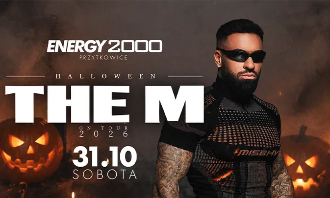 THE M 31.10 - ENERGY 2000 PRZYTKOWICE [18+]