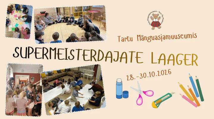 Supermeisterdajate laager Tartu Mänguasjamuuseumis