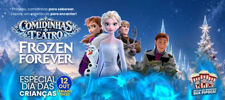 (ESP FERIADO 12/10) Comidinhas + Teatro: Frozen Forever