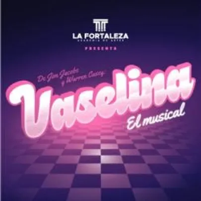 Vaselina el Musical  - Sábado 17:00 hrs