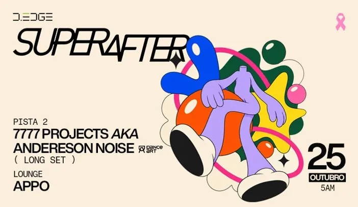 SUPERAFTER D-EDGE SP pres.: P2: 7777 PROJECTS aka ANDERESON NOISE (LONG SET) // LOUNGE: APPO