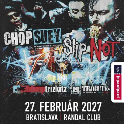 CHOP SUEY + SLIP-NOT UK + LP TRIBUTE UK + BLIMP TRIZKITZ