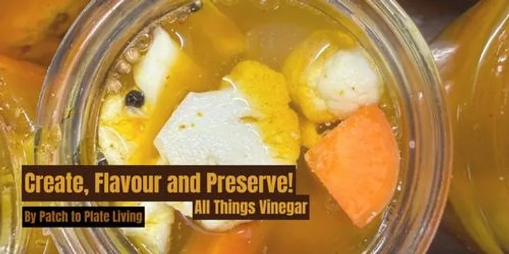 Create, Flavour and Preserve! (All Things Vinegar) - 08.05.27