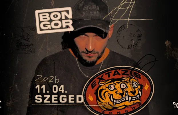 BONGOR - EXTÁZIS TURNÉ // SZEGED, JATE KLUB