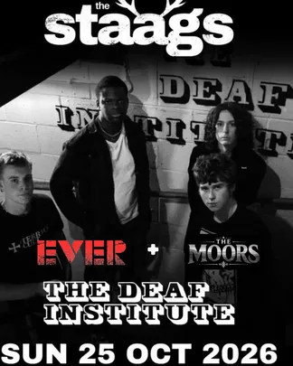 THE STAAGS AND EVER @ THE DEAF INSTITUTE