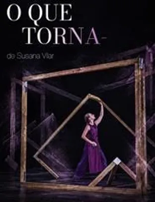 "O QUE TORNA-"