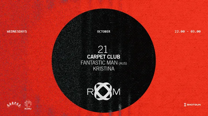 ROOM: Carpet Club with Fantastic Man (Aus) + Kristina