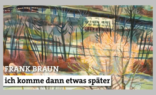 Frank Braun – ich komme dann etwas später