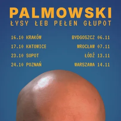 palmowski | ŁYSY ŁEB PEŁEN GŁUPOT TOUR | Warszawa