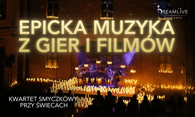 EPICKA MUZYKA Z GIER I FILMÓW by Dreamlive Concerts | Katowice