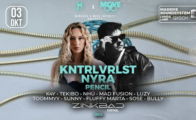 Mandora X Move Infinity pres. KNTRLVRLST & Nyra | Zinkbad Zürich