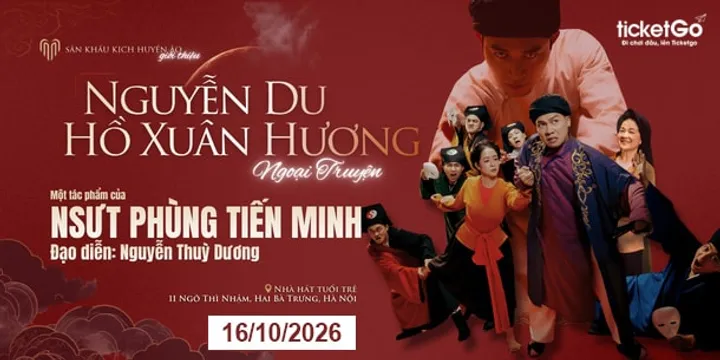Ngày 16/10/2026 | Sân khấu kịch huyền ảo: Nguyễn Du – Hồ Xuân Hương Ngoại Truyện