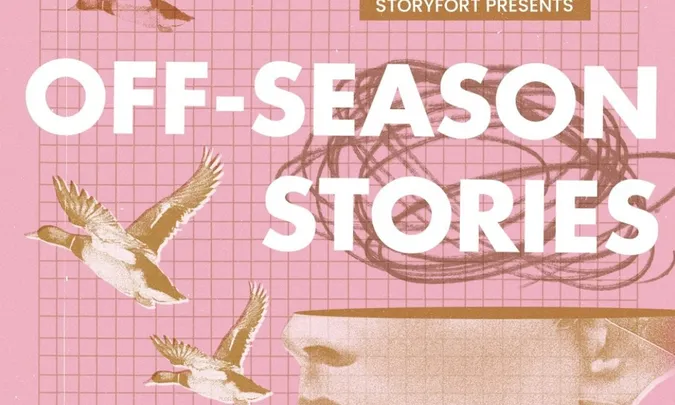 Storyfort Presents: Off-Season Stories
