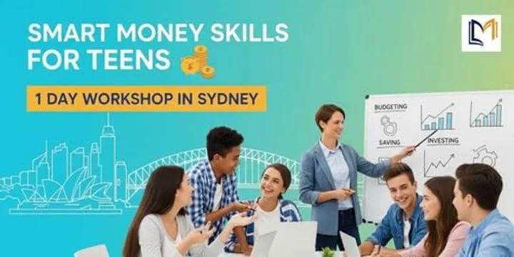 Smart Money Skills for Teens: 1 Day Workshop in Sydney