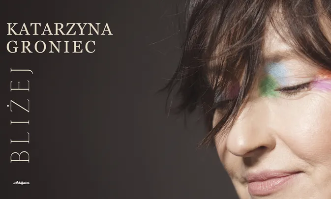 Katarzyna Groniec "Bliżej"
