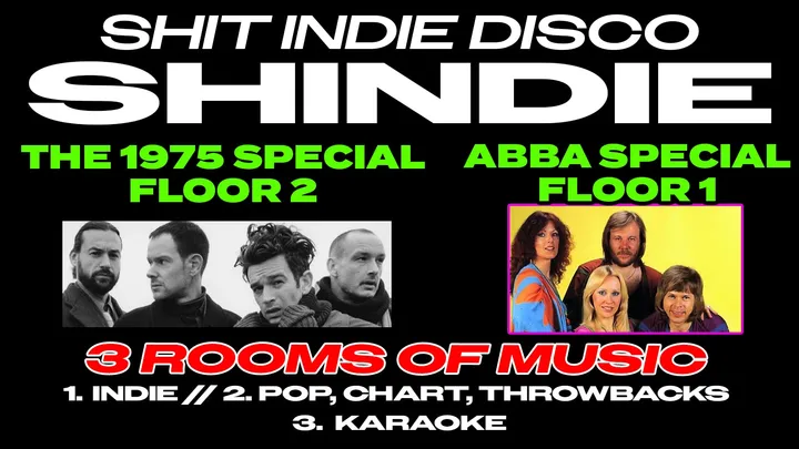 SHINDIE MANCHESTER - SHIT INDIE DISCO - THE 1975 SPECIAL ON TOP FLOOR 🚨 and ABBA SPECIAL on Floor 1 🪩 3 Rooms of Music - Indie / Pop, Chart AND KARAOKE 🚨 THIS WILL SELL OUT 🚨